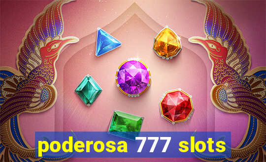 poderosa 777 slots